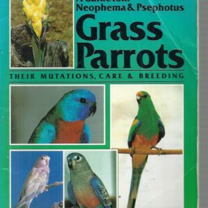 Guide to Neophema & Psephotus Grass Parrots, A: Their Mutations, Care & Breeding