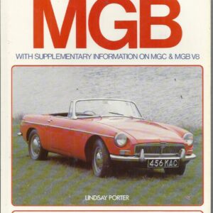 MGB – Guide to Purchase and DIY Restoration (with supplementary information on MGC & MGB V8)