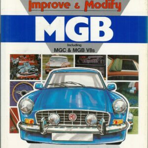 MGB: Improve and Modify MGB including MGC & MGB V8s (Foulis Motoring Book)