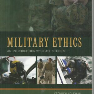 MILITARY ETHICS: An Introduction with Case Studies