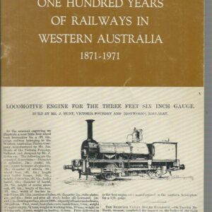 One Hundred Years of Railways in Western Australia 1871-1971