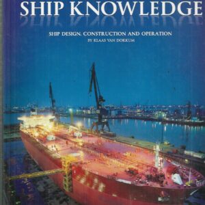 Ship Knowledge : Ship Design, Construction and Operation