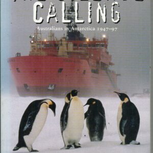 The Silence Call : Australians in Antarctica 1947-97