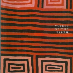 Voices Of The Earth: Paintings, Photography and Sculpture from Aboriginal Australia