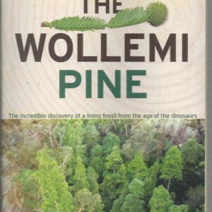 Wollemi Pine, The: The Incredible Discovery of a Living Fossil From the Age of the Dinosaurs