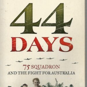 44 DAYS: 75 Squadron and the Fight for Australia