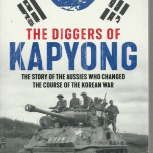 Diggers of Kapyong, The: The story of the Aussies who changed the course of the Korean War