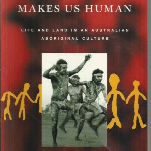 Dingo Makes Us Human: Life and Land in an Australian Aboriginal Culture