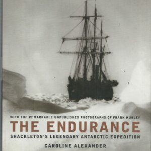 Endurance : Shackleton’s Legendary Journey to Antarctica (With the astonishing unpublished photographs of Frank Hurley)