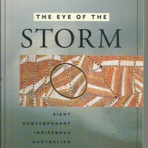 Eye Of The Storm, The: Eight Contemporary Indigenous Australian Artists