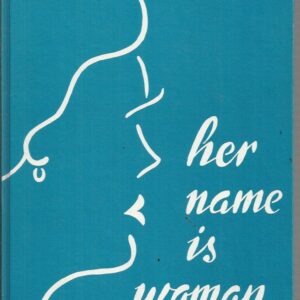 Her Name is Woman  (History of Country Women’s Association of Western Australia)