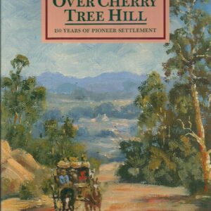 Over Cherry Tree Hill: 150 Years of Pioneer Settlement