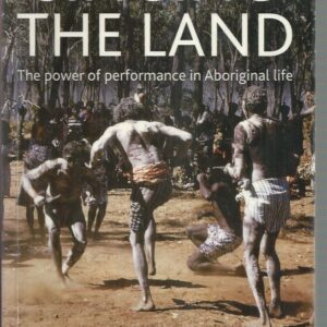 Singing the Land: The Power of Performance in Aboriginal Life