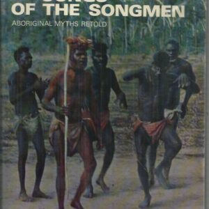 Songs of the Songmen: Aboriginal Myths Retold