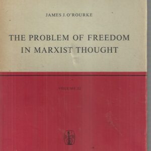 The Problem of Freedom in Marxist Thought: An Analysis of the Treatment of Human Freedom by Marx, Engels, Lenin and Contemporary Soviet Philosophy (Sovietica, 32)