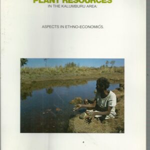 Traditional Aboriginal Plant Resources in the Kalumburu Area : Aspects in Ethno-economics