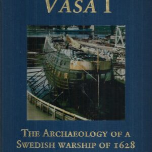 VASA I: The Archaeology of a Swedish Royal Ship of 1628 (Statens Maritima Museer) (National Maritime Museum of Sweden)