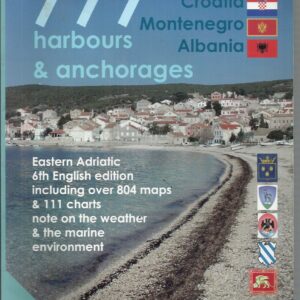 777 Harbours and Anchorages: Slovenia, Croatia, Montenegro and Albania