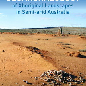 Geoarchaeology of Aboriginal Landscapes in Semi-arid Australia