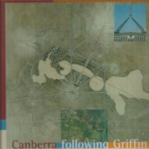 Canberra Following Griffin: A Design History of Australia’s National Capital