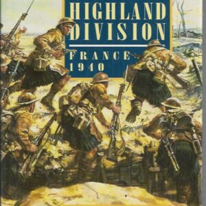 Churchill’s Sacrifice of the Highland Division: France 1940