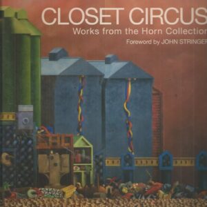 Closet Circus: Works from the Horn Collection