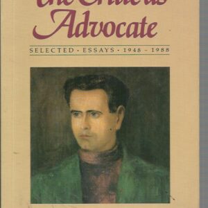 Critic As Advocate, The: Selected Essays 1948-1988