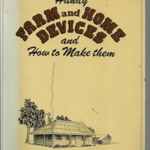 Handy Home & Farm Devices and How to Make Them