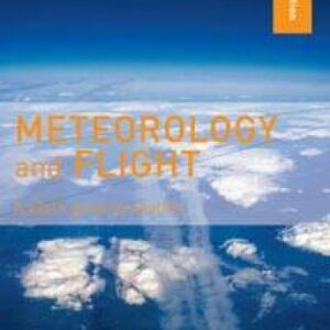 Meteorology And Flight: A Pilot’s Guide To Weather (3rd edition)