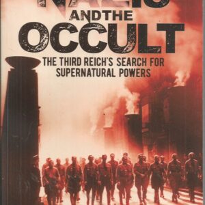 Nazis and the Occult, The: The Third Reich’s Search for Supernatural Powers