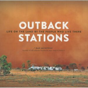 Outback Stations: Life on the Land by the People Who Live There