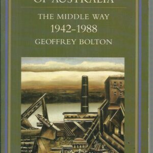 Oxford History Of Australia, The Volume 5: 1942-1988 The Middle Way