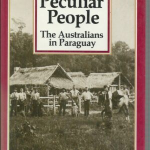 Peculiar People, A:  The Australians in Paraguay