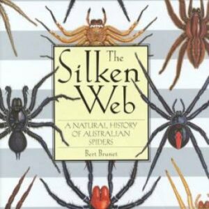 Silken Web, The : A Natural History of Australian Spiders