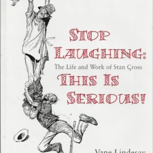 Stop Laughing: This Is Serious! The Life and Work of Stan Cross