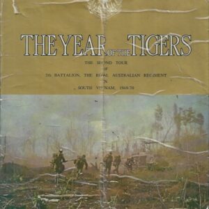 The Year of the Tigers – The Second Tour of 5th Battalion RAR in South Vietnam 1969-70 (1st Edition)