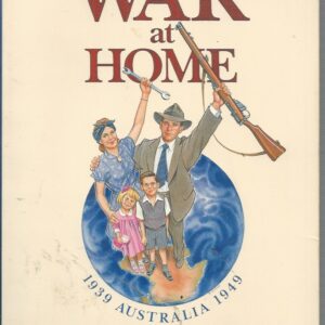 War at Home, The: Australia 1939-1949