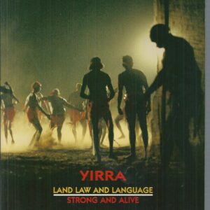 Yirra: Land, Law and Language : Strong and Alive