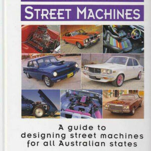 How To Engineer Street Machines: A guide to designing street machines for all Australian states