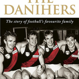 Danihers, The: The Story of Football’s Favourite Family