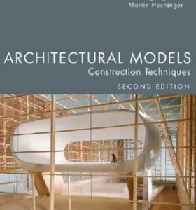 Architectural Models: Construction Techniques (Second Edition)