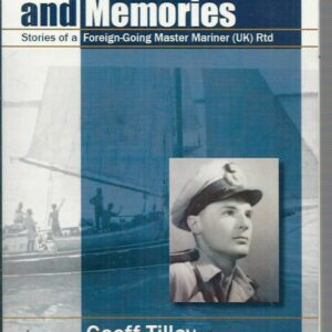 ADVENTURES AND MEMORIES: Memories of a Foreign-Going Master Mariner (UK) Rtd