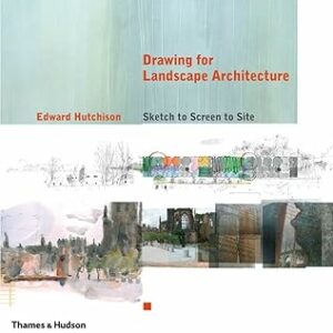 Drawing for Landscape Architecture: Sketch to Screen to Site