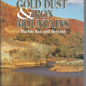 GOLD DUST & IRON MOUNTAINS: Marble Bar and Beyond