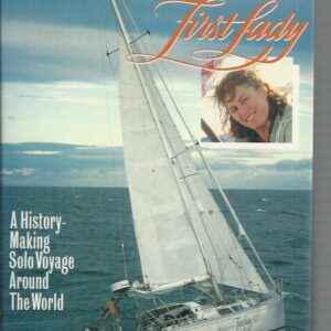 Kay Cottee: First Lady. A History-making Solo Voyage Around the World