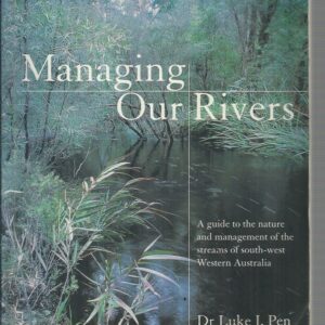 Managing Our Rivers: A Guide to the Nature and Management of the Streams of South-west Western Australia