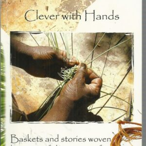 Mangal-Bungal : Clever with Hands : Baskets and stories woven by some of the women of Hopevale, Cape York Peninsula