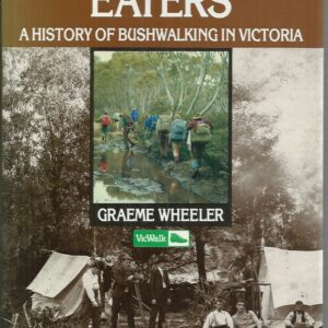 Scroggin Eaters, The: A History of Bushwalking in Victoria