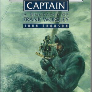 Shackleton’s Captain: A Biography Of Frank Worsley