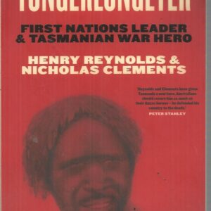 Tongerlongeter: First Nations Leader and Tasmanian War Hero